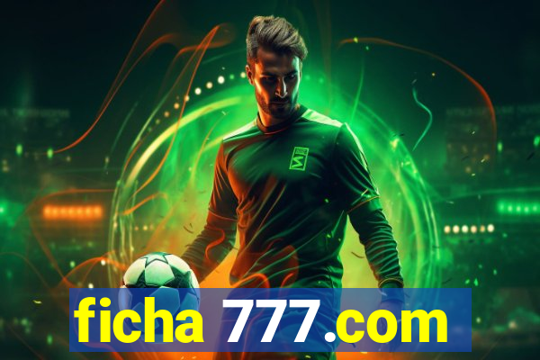 ficha 777.com